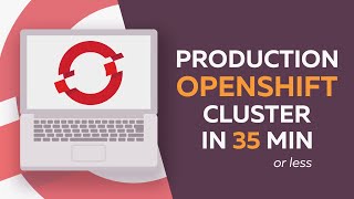 Production OpenShift Cluster in 35 Minutes First look at OKD 4 and the new OpenShift Installer [upl. by Cassell]