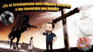 ¿Es el Cristianismo una religión histórica o fue inventada por Roma [upl. by Ennaylloh]