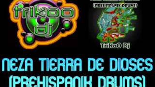 DJ TriKoO  Neza Tierra De Dioses Prehispanik Drums 3KoO Dj [upl. by Angle188]