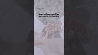 Respecting Engagement in Islam Understanding Nikah Etiquettes [upl. by Tarah]