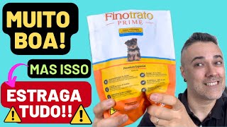 Ração FINOTRATO PRIME FILHOTES ✅MUITO BOA ❌MAS tem uma COISA ESTRAGA TUDO [upl. by Norag]