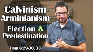 Calvinism Arminianism Election amp Predestination Romans 82930 33 [upl. by Eramal517]