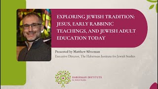 Exploring Jewish Wisdom Jesus Early Rabbinic Teachings and Jewish Adult Education Today [upl. by Argyres]