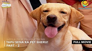 Tapu Sena Ka Pet Sheru I FULL MOVIE  PART 2 I Taarak Mehta Ka Ooltah Chashmah Ep 1093 to 1096 [upl. by Aynav]