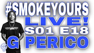 G Perico Takes It All the Way Left SMOKEYOURS LIVE S01 E18 [upl. by Qifahs]