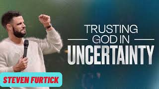 Trusting God In Uncertainty  Steven Furtick [upl. by Abigale]