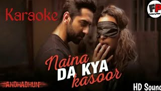 Naina Da Kya Kasoor  Andhadhun Ayushman Khurrana  karaoke [upl. by Meyer]