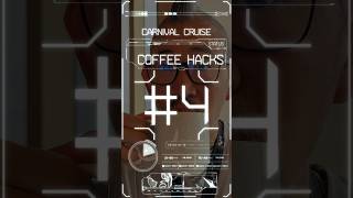 4 FREE Coffee Hacks for Carnival Cruise Fans [upl. by Sirraj]