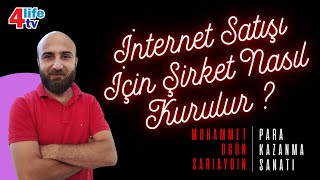 İnternet Satışı İçin Şirket Nasıl Kurulur  Para Kazanma Sanatı  Muhammet Ogün SARIAYDIN [upl. by Popelka]