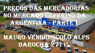 PREÇOS DE MERCADORIAS NA ARGENTINA NO MERCADO CEFERINO DE BERNARDO DE IRIGOYEN [upl. by Ainos]