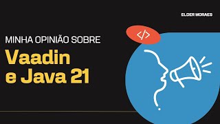 Verdades sobre o Vaadin e Java 21 [upl. by Magda]