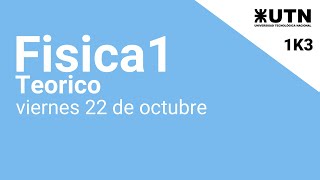 Fisica1 Teorico 22 de octubre 1K3 [upl. by Hars392]