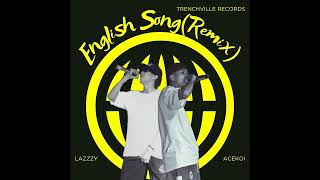 English song Remix  Acekoi ft Lazzzy Audio [upl. by Bette]