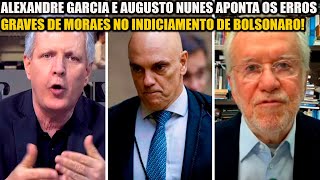 ALEXANDRE GARCIA E AUGUSTO NUNES APONTA OS ERROS GRAVES DE MORAES NO INDICIAMENTO DE BOLSONARO [upl. by Annaeerb]