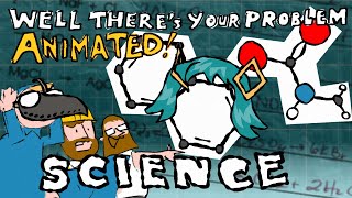 Organic Chemistry and Other Horrors  Well Theres Your Problem  ANIMATED [upl. by Amre]