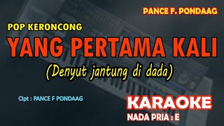 Karaoke Yang Pertama Kali  Pance F Pondaag KERONCONG nada pria E [upl. by Allevon]