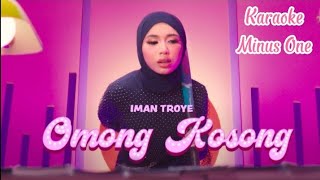 Iman Troye  Omong Kosong Official Music Video Karaoke Minus One [upl. by Sorce]