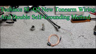 Technics SLQ2 New Tonearm Wiring And Double Self Grounding Method [upl. by Haskins]