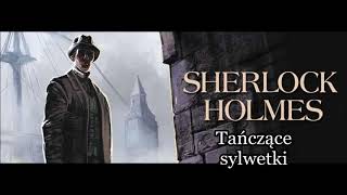 Artur Conan Doyle  quotSherlock Holmes i tanczące sylwetkiquot audiobook [upl. by Constant]