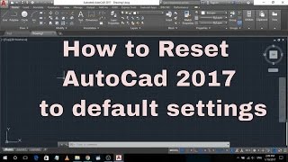 How to reset AutoCAD default Settings By  AutoCAD 2017 Tutorials [upl. by Winny]