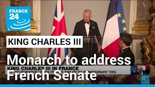 King Charles to address French Senate after urging stronger FranceUK ties • FRANCE 24 English [upl. by Presley]