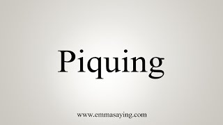 How To Say Piquing [upl. by Nuawd81]