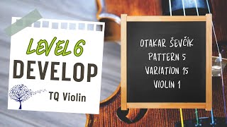 Otakar Ševčík Pattern 5 Variation 15 Violin 1 Level 6 Develop TQ Violin [upl. by Ettellocin]