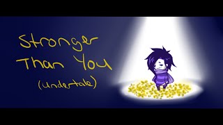 【ateotu】Stronger Than You Undertale Response Parody [upl. by Aisatal]