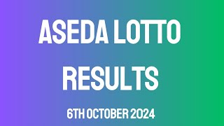 Aseda Lotto Results 6th October 2024 [upl. by English91]