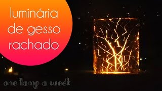 DIY Luminária de gesso rachado  one lamp a week 16 [upl. by Khorma575]