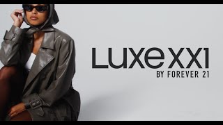 LUXE XXI By Forever 21 [upl. by Nirak963]