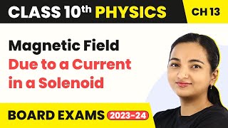 Class 10 Physics Chapter 13  Magnetic Field Due to a Current in a Solenoid [upl. by Carlyn]