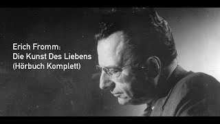 Erich Fromm Die Kunst Des Liebens Hörbuch komplett [upl. by Lucina999]