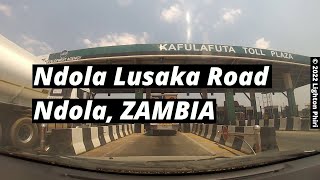 Ndola Zambia  Kafulafuta Toll Plaza → NdolaLusaka Road → Kapiri Mposhi  September 2022 [upl. by Xuagram]