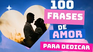 100 FRASES DE AMOR❤ para Dedicar🌷 [upl. by Analad]