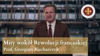 Wolność Równość Braterstwo Mity wokół Rewolucji francuskiej  prof Grzegorz Kucharczyk [upl. by Oremo]