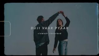 Duji vaar pyaar  Sunanda Sharma slowedreverbed [upl. by Eduardo]