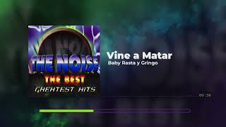 The Noise Baby Rasta y Gringo Dj Negro  Vine a Matar  The Best The Greatest Hits [upl. by Valenza]