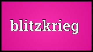 Blitzkrieg Meaning [upl. by Dawes]