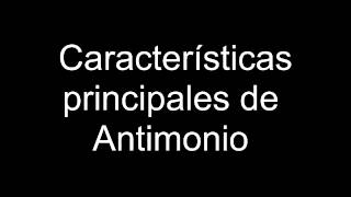 Características principales de Antimonio [upl. by Llekcm862]