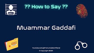 How to Pronounce Famous Criminal Muammar Gaddafi CORRECTLY  Pronunciation Planet [upl. by Ama300]