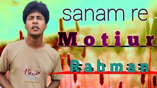 sanam reCover song by Motiur Rahman song of arijith singh [upl. by Reilly]