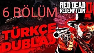 REDDEADREDEMPTİON2 TÜRKÇE DUBLAJ  6 BÖLÜM [upl. by Aicnatsnoc522]