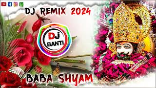 FaganKiGyarasNeChalangaKhatuShyamBabaKeKhatu Shyam Ji Dj Song Mix 2024Dj Banti Kanota [upl. by Cornall349]