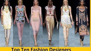 Top Ten Fashion Designers [upl. by Ambert]