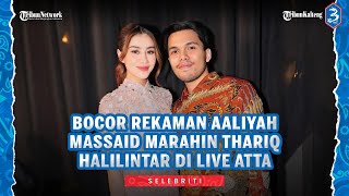 Tersebar Rekaman Aaliyah Massaid Marahi Sang Suami Thariq Halilintar Di Live Atta Curiga Gimmick [upl. by Eupheemia19]