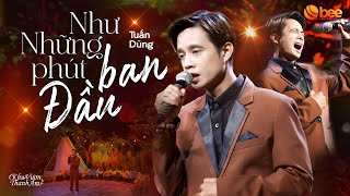 TUẤN DŨNG cover NHƯ NHỮNG PHÚT BAN ĐẦU bắn nốt cao cực cảm xúc  Live at Khu Vườn Thanh Âm [upl. by Manson709]