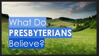 What Do Presbyterians Believe [upl. by Retsev]