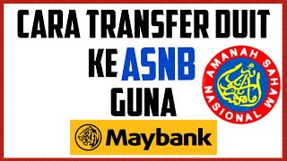 Cara Transfer Duit Ke ASNB Guna Maybank2u [upl. by Pallaten]