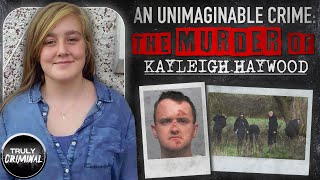 An Unimaginable Crime The Murder Of Kayleigh Haywood [upl. by Nerac]